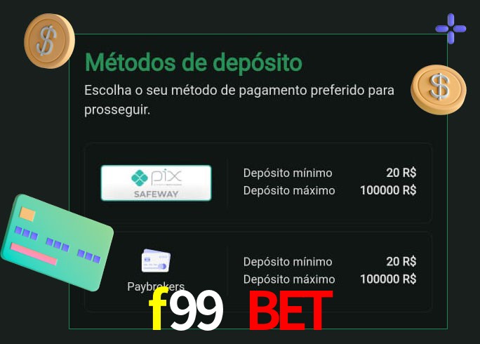 O cassino f99 bet oferece uma grande variedade de métodos de pagamento